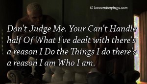 Don't Judge Me You Can't Handle