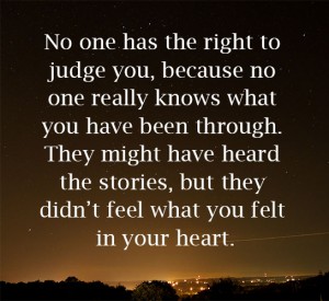 No One Has The Right To Judge You