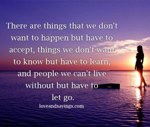 There Are Things That We Don't Want To happen But Have To Accept