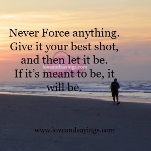 If its meant to be it will be