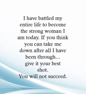 I have battled my entire life